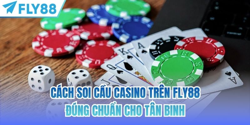 Cách Soi Cầu Casino Trên FLY88 Đúng Chuẩn Cho Tân Binh 10 cách soi cầu casino trên fly88
